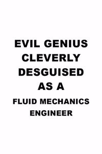 Evil Genius Cleverly Desguised As A Fluid Mechanics Engineer