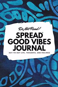 Do Not Read! Spread Good Vibes Journal