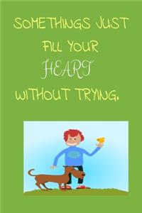Somethings Just Fill Your Heart Without Trying