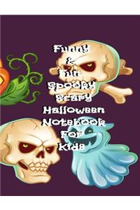 Funny & Fun Spooky Scary Halloween Notebook For Kids