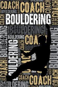 Bouldering Coach Journal: Cool Blank Lined Bouldering Lovers Notebook for Coach and Climber