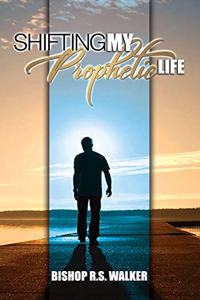 Shifting My Prophetic Life