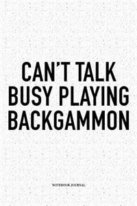 Can't Talk Busy Playing Backgammon