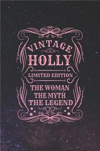 Vintage Holly Limited Edition the Woman the Myth the Legend: First Name Funny Sayings Personalized Customized Names Gift Birthday Girl Women Mother's Day Notebook Journal