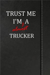 Trust Me I'm Almost a Trucker: Handwriting Journal for Preschool and Kindergarten Book Notebook 120 Pages 6x9