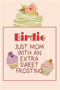 Birdie Just Mom with an Extra Sweet Frosting