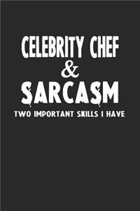 Celebrity Chef & Sarcasm Two Important Skills I Have