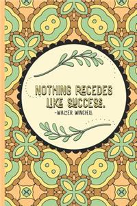 Nothing Recedes Like Success