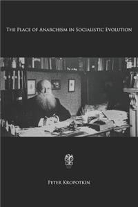 The Place of Anarchism in Socialistic Evolution
