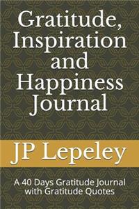 Gratitude, Inspiration and Happiness Journal