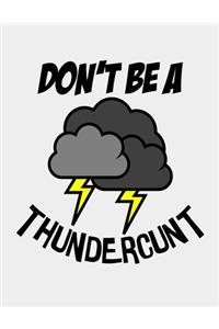 Don't be a Thundercunt