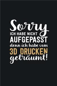 Ich habe von 3D Drucken geträumt