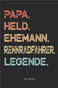 Papa. Held. Ehemann. Rennradfahrer. Legende. - Notizbuch