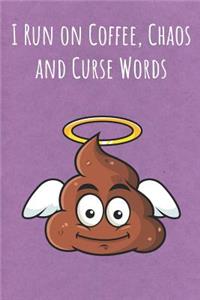 I Run on Coffee, Chaos and Curse Words