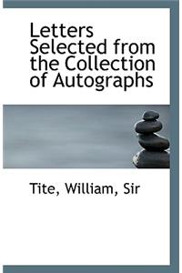 Letters Selected from the Collection of Autographs