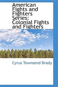 American Fights and Fighters Series: Colonial Fights and Fighters