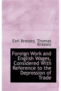 Foreign Work and English Wages, Considered With Reference to the Depression of Trade