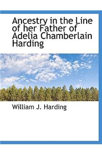 Ancestry in the Line of Her Father of Adelia Chamberlain Harding