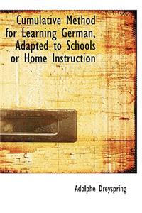 Cumulative Method for Learning German, Adapted to Schools or Home Instruction