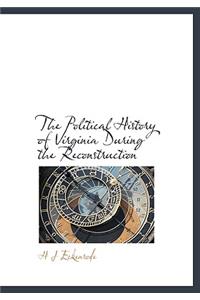 The Political History of Virginia During the Reconstruction