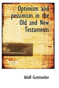Optimism and Pessimism in the Old and New Testaments