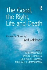 Good, the Right, Life and Death