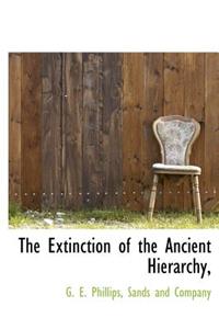 The Extinction of the Ancient Hierarchy,