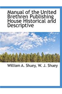 Manual of the United Brethren Publishing House Historical and Descriptive