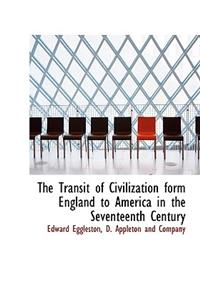 The Transit of Civilization Form England to America in the Seventeenth Century