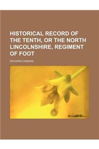 Historical Record of the Tenth, or the North Lincolnshire, Regiment of Foot