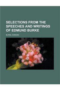 Selections from the Speeches and Writings of Edmund Burke