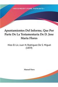 Apuntamientos Del Informe, Que Por Parte De La Testamentaria De D. Jose Maria Flores