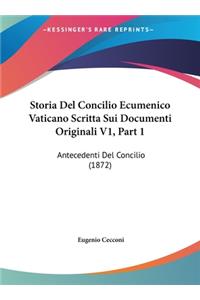 Storia del Concilio Ecumenico Vaticano Scritta Sui Documenti Originali V1, Part 1