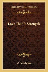 Love That Is Strength