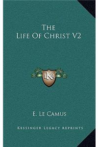The Life of Christ V2