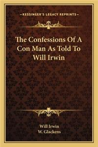 Confessions Of A Con Man As Told To Will Irwin