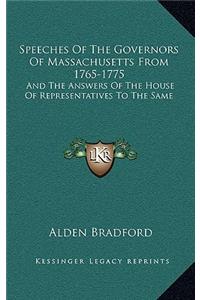 Speeches of the Governors of Massachusetts from 1765-1775