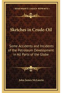 Sketches in Crude-Oil