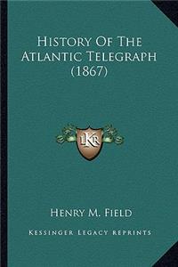 History Of The Atlantic Telegraph (1867)