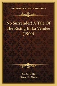 No Surrender! a Tale of the Rising in La Vendee (1900)