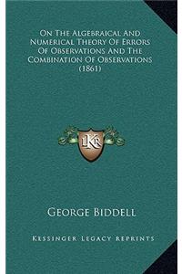 On the Algebraical and Numerical Theory of Errors of Observations and the Combination of Observations (1861)