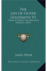 The Life of Oliver Goldsmith V1
