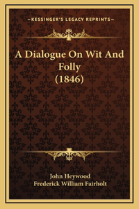 A Dialogue on Wit and Folly (1846)