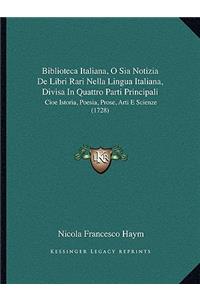 Biblioteca Italiana, O Sia Notizia De Libri Rari Nella Lingua Italiana, Divisa In Quattro Parti Principali