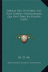 Abrege Des Histoires Des Plus Fameux Heresiarques Qui Ont Paru En Europe (1699)