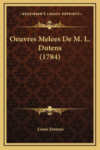 Oeuvres Melees De M. L. Dutens (1784)