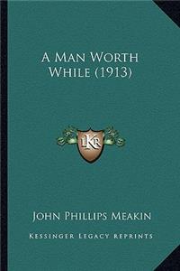 Man Worth While (1913)