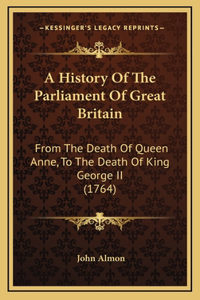A History Of The Parliament Of Great Britain