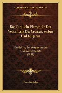 Das Turkische Element In Der Volksmusik Der Croaten, Serben Und Bulgaren