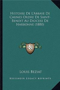 Histoire de L'Abbaye de Caunes Ordre de Saint-Benoit Au Diocese de Narbonne (1880)
